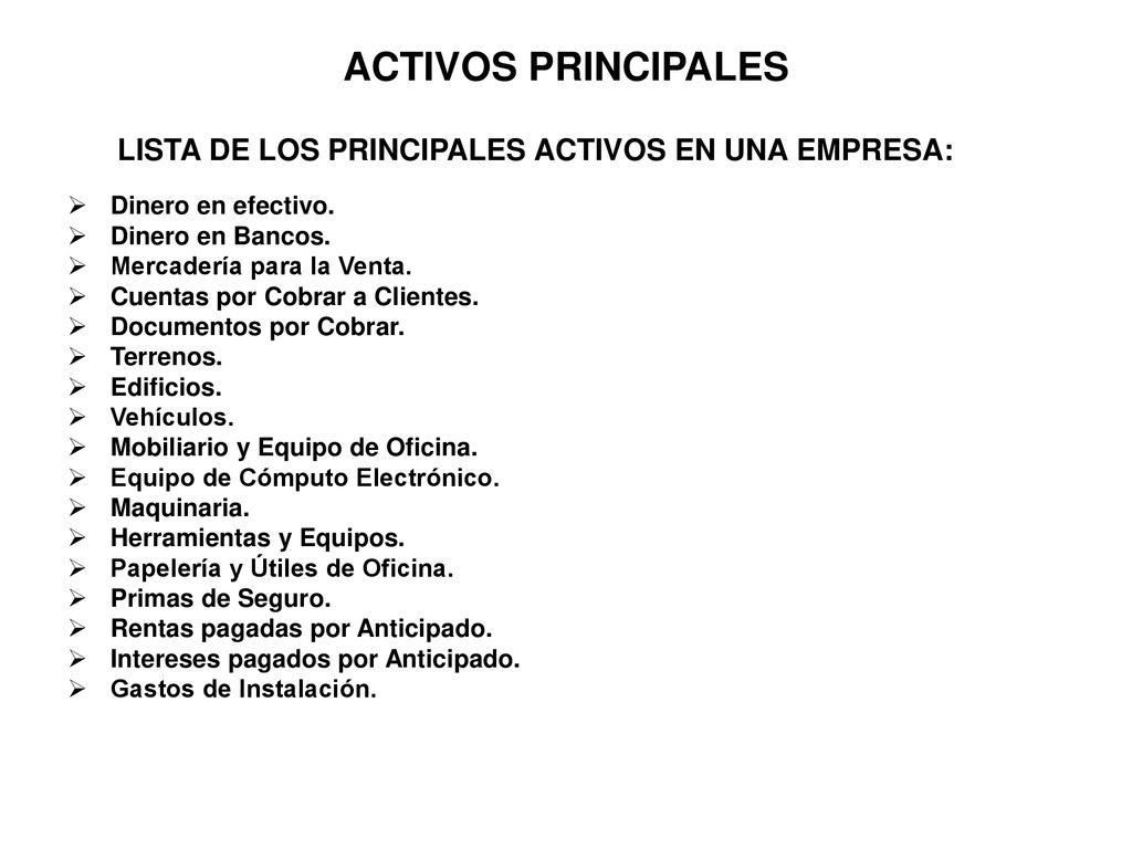 ACTIVOS PRINCIPALES LISTA DE LOS PRINCIPALES ACTIVOS EN UNA EMPRESA:
