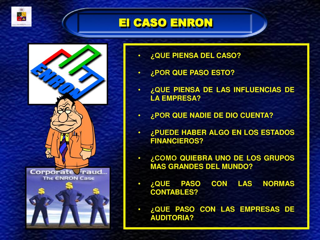 El CASO ENRON ¿QUE PIENSA DEL CASO ¿POR QUE PASO ESTO