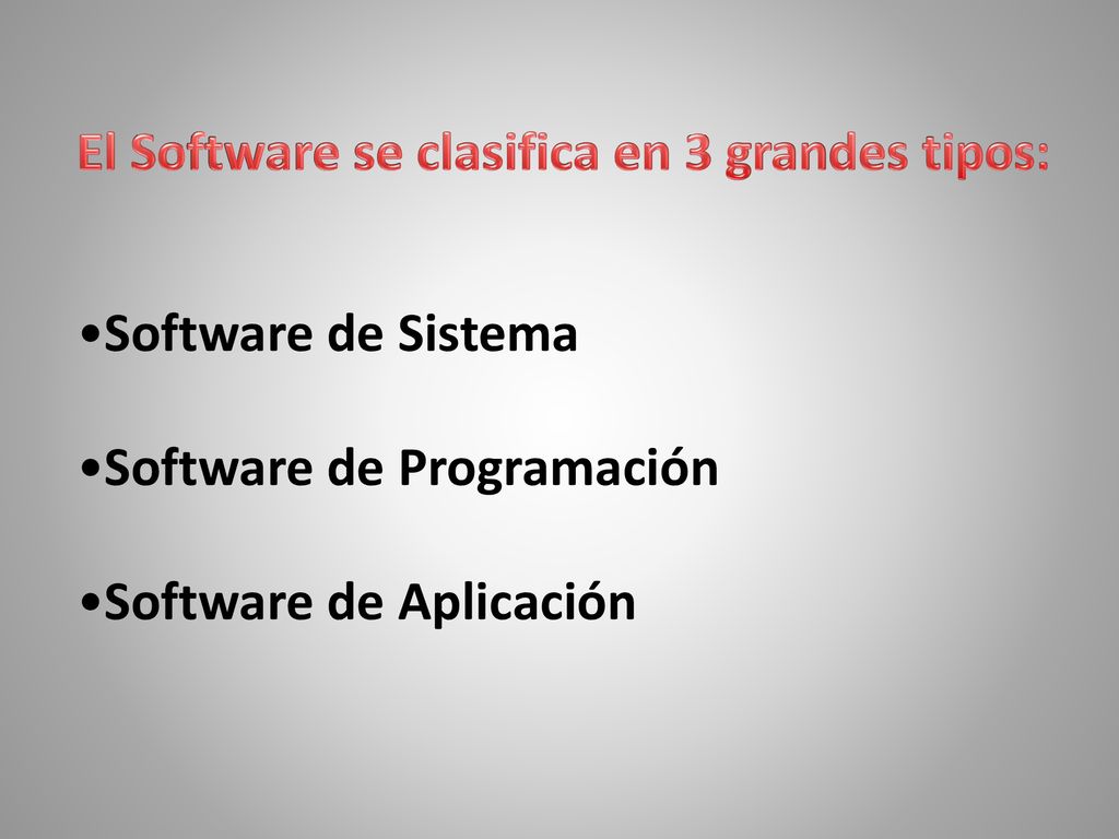 El Software se clasifica en 3 grandes tipos: