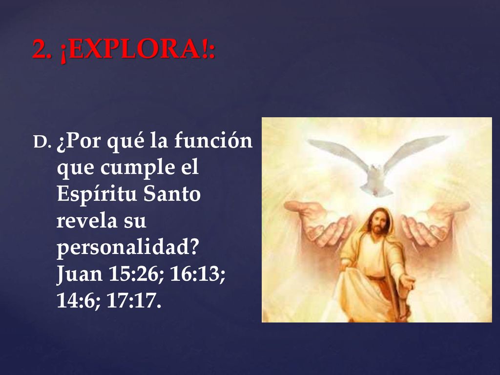 2. ¡EXPLORA!: ¿Por qué la función que cumple el Espíritu Santo revela su personalidad.