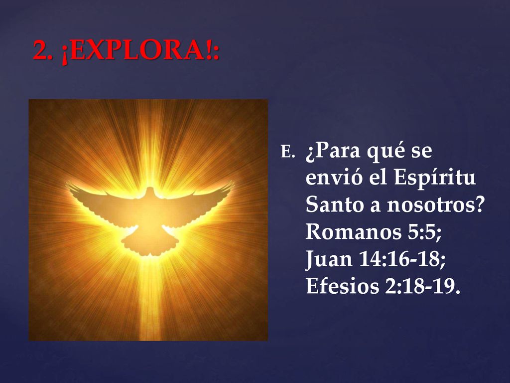 2. ¡EXPLORA!: ¿Para qué se envió el Espíritu Santo a nosotros.