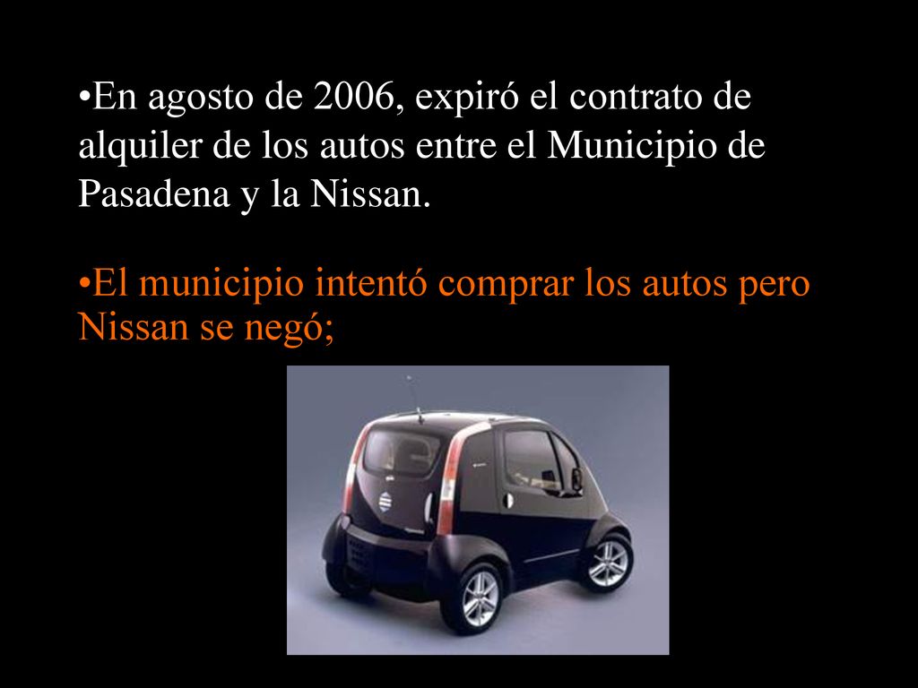 En agosto de 2006, expiró el contrato de alquiler de los autos entre el Municipio de Pasadena y la Nissan.