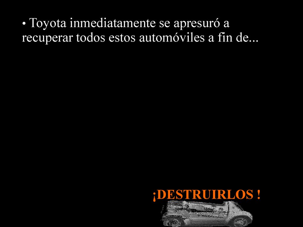 Toyota inmediatamente se apresuró a recuperar todos estos automóviles a fin de...