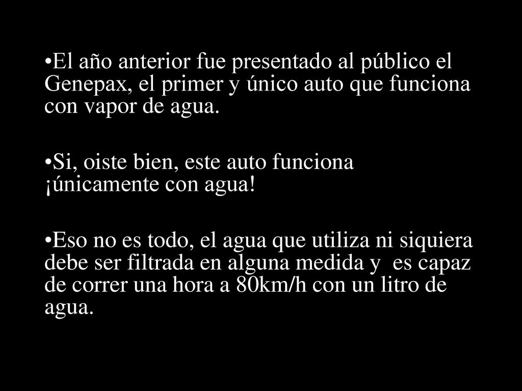 El año anterior fue presentado al público el Genepax, el primer y único auto que funciona con vapor de agua.