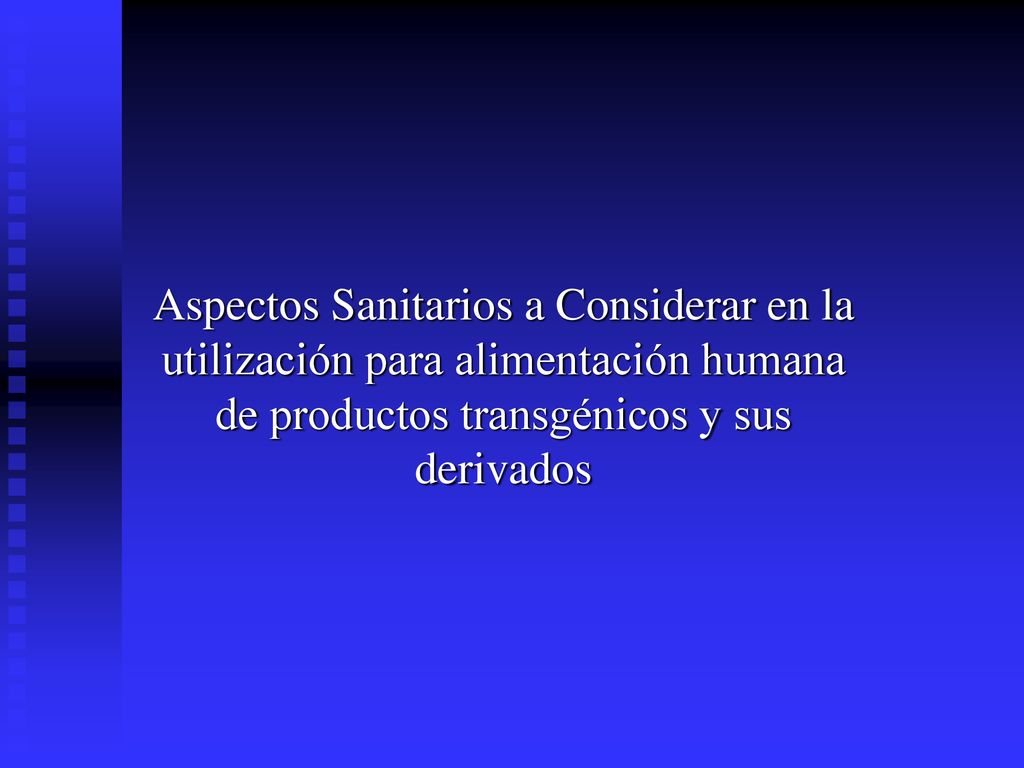 Aspectos Sanitarios a Considerar en la utilización para alimentación humana de productos transgénicos y sus derivados