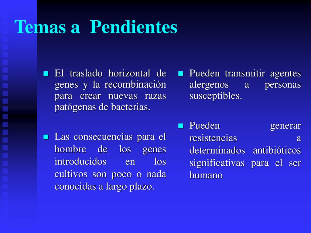 Temas a Pendientes El traslado horizontal de genes y la recombinación para crear nuevas razas patógenas de bacterias.