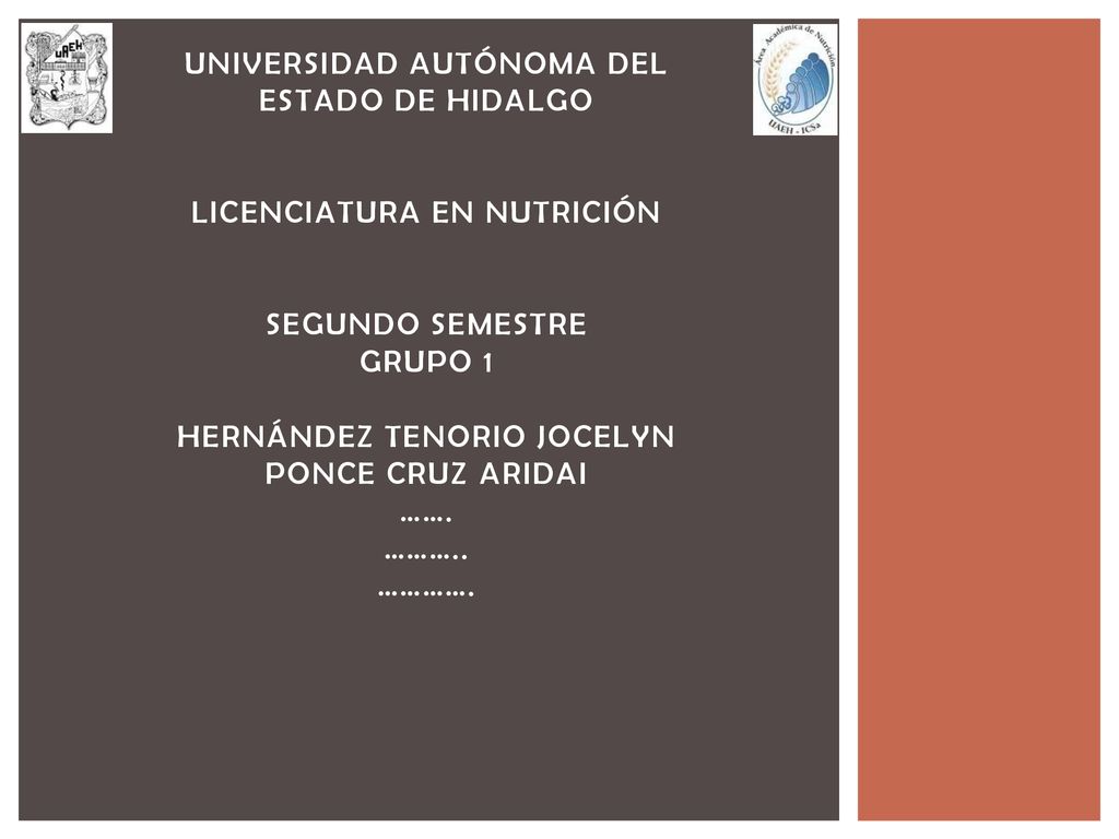 Universidad autónoma del estado de hidalgo licenciatura en nutrición segundo semestre grupo 1 hernández tenorio jocelyn ponce cruz aridai …….
