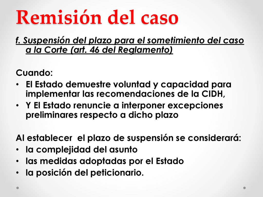Remisión del caso f. Suspensión del plazo para el sometimiento del caso a la Corte (art. 46 del Reglamento)