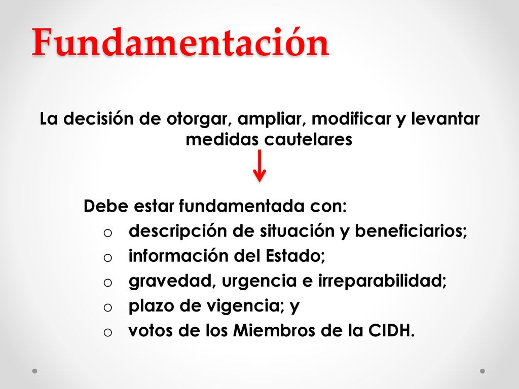Fundamentación La decisión de otorgar, ampliar, modificar y levantar medidas cautelares. Debe estar fundamentada con: