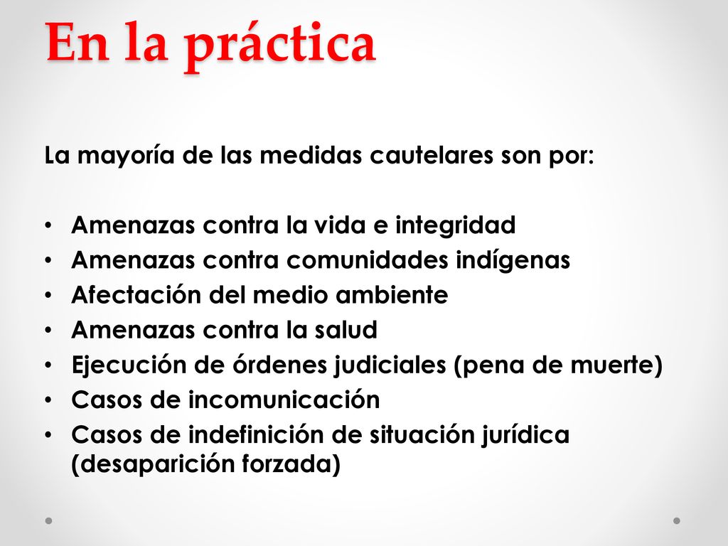 En la práctica La mayoría de las medidas cautelares son por: