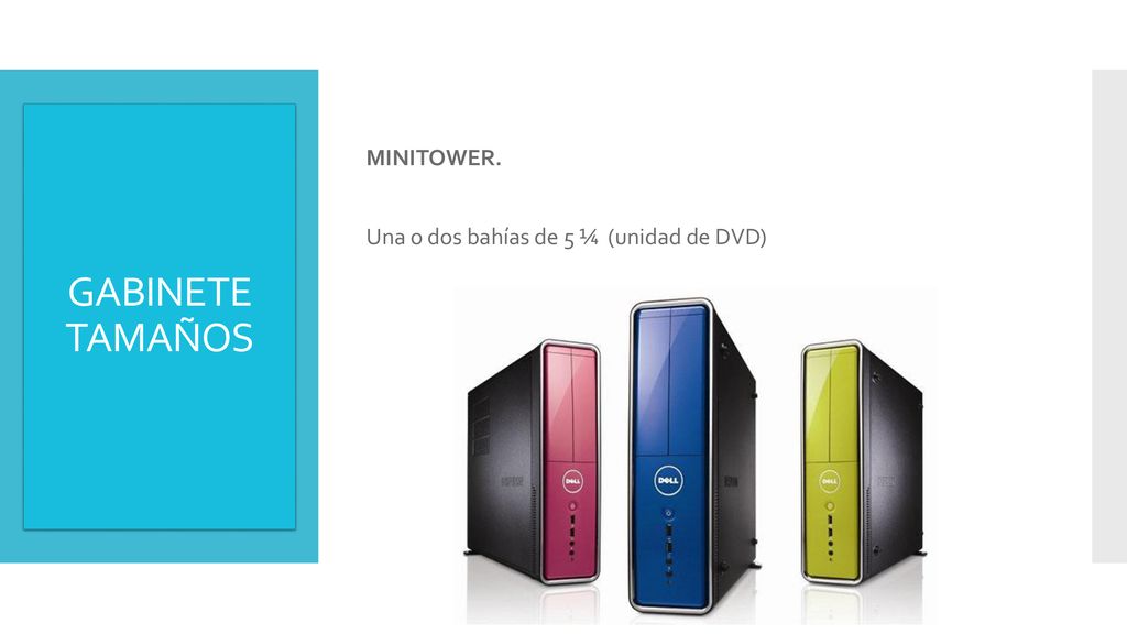 MINITOWER. Una o dos bahías de 5 ¼ (unidad de DVD)