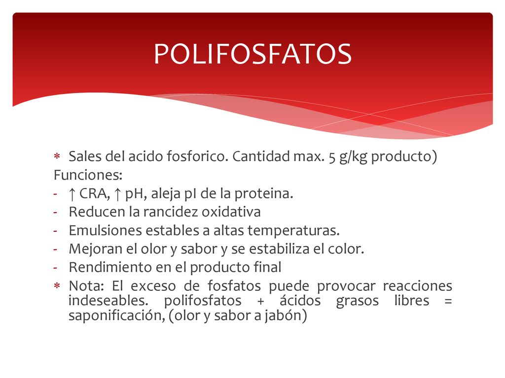 POLIFOSFATOS Sales del acido fosforico. Cantidad max. 5 g/kg producto)
