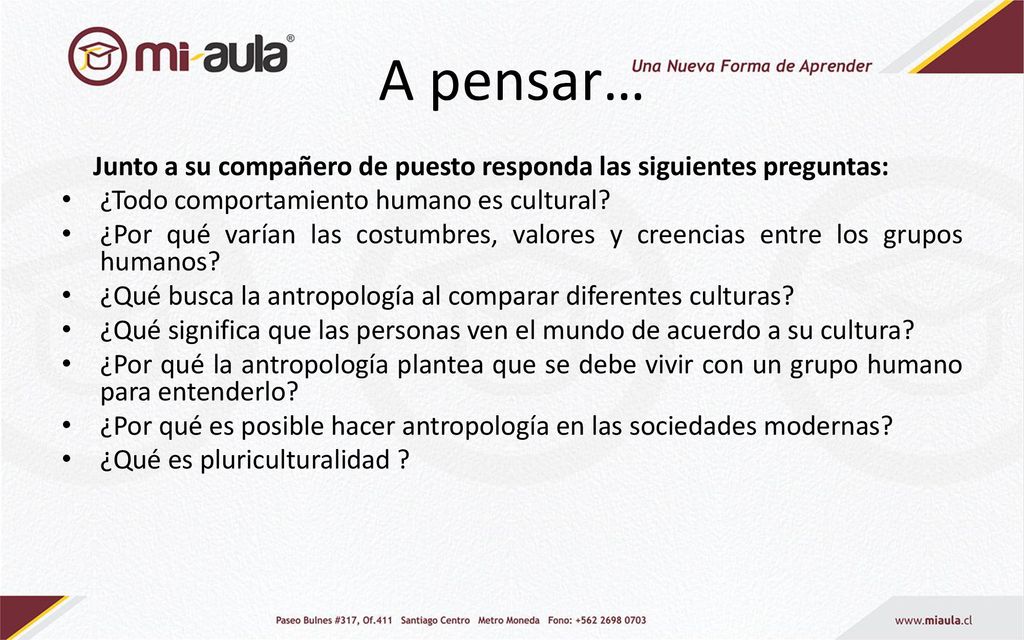 A pensar… Junto a su compañero de puesto responda las siguientes preguntas: ¿Todo comportamiento humano es cultural