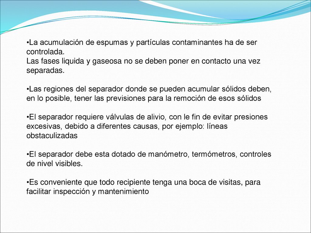 La acumulación de espumas y partículas contaminantes ha de ser controlada.