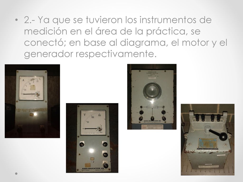 2.- Ya que se tuvieron los instrumentos de medición en el área de la práctica, se conectó; en base al diagrama, el motor y el generador respectivamente.