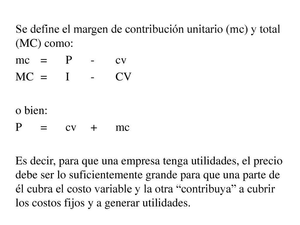 Se define el margen de contribución unitario (mc) y total (MC) como: