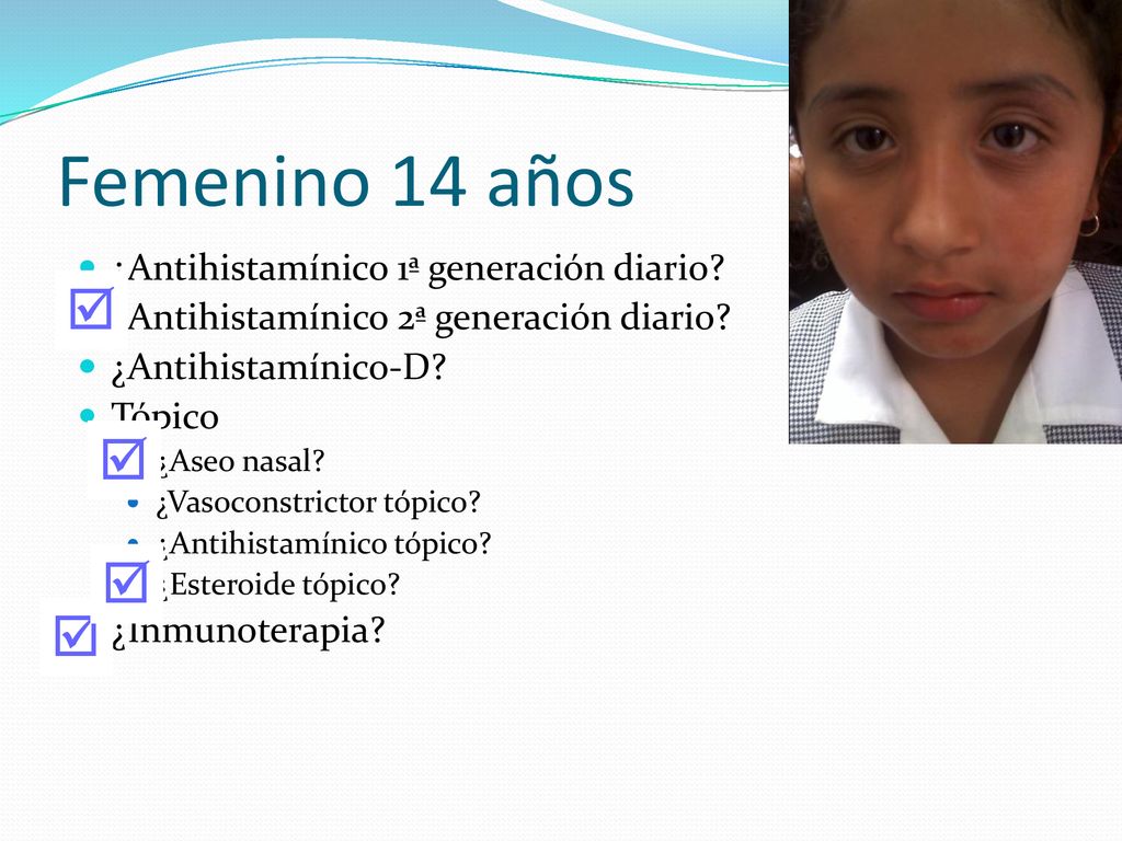 Femenino 14 años     ¿Antihistamínico 1ª generación diario