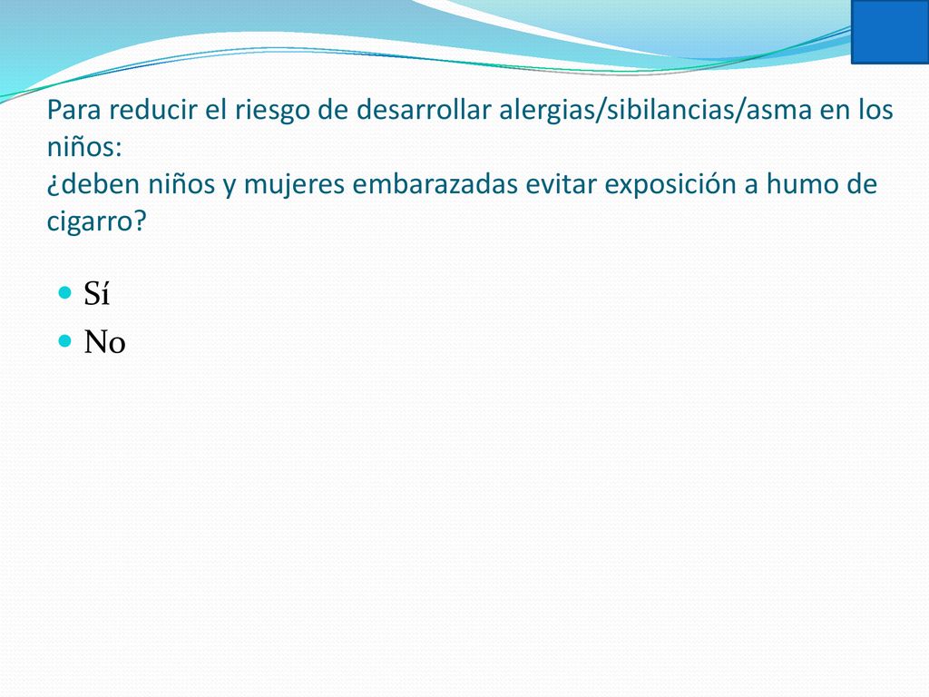 Para reducir el riesgo de desarrollar alergias/sibilancias/asma en los niños: ¿deben niños y mujeres embarazadas evitar exposición a humo de cigarro