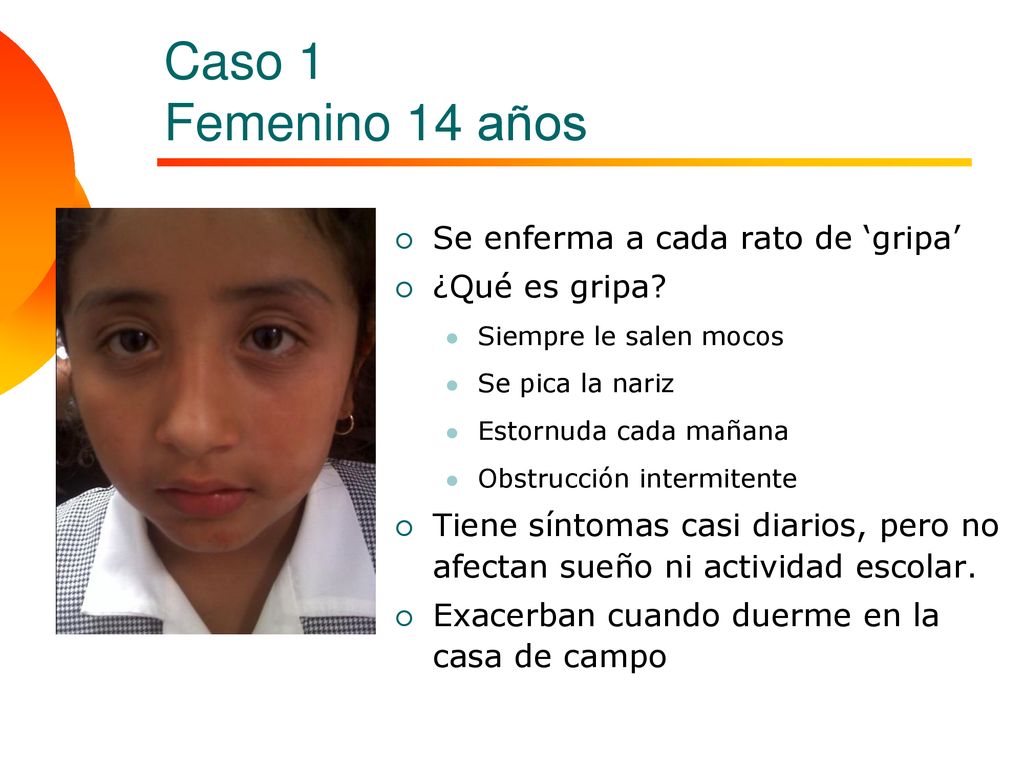 Caso 1 Femenino 14 años Se enferma a cada rato de ‘gripa’