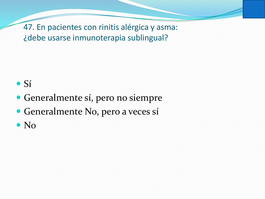 Generalmente sí, pero no siempre Generalmente No, pero a veces sí No