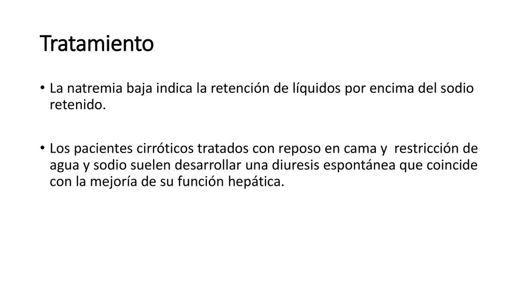 Tratamiento La natremia baja indica la retención de líquidos por encima del sodio retenido.