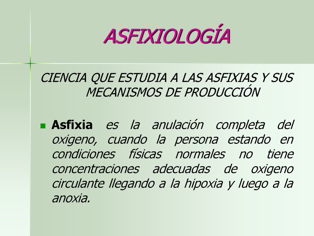 CIENCIA QUE ESTUDIA A LAS ASFIXIAS Y SUS MECANISMOS DE PRODUCCIÓN