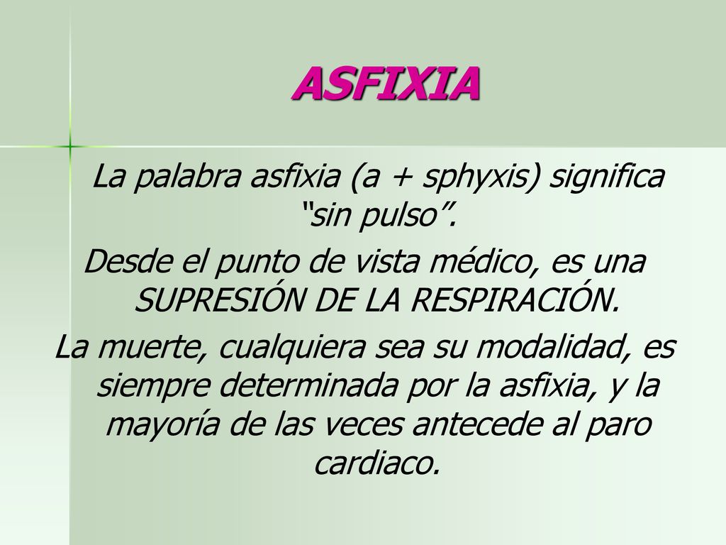 ASFIXIA La palabra asfixia (a + sphyxis) significa sin pulso .