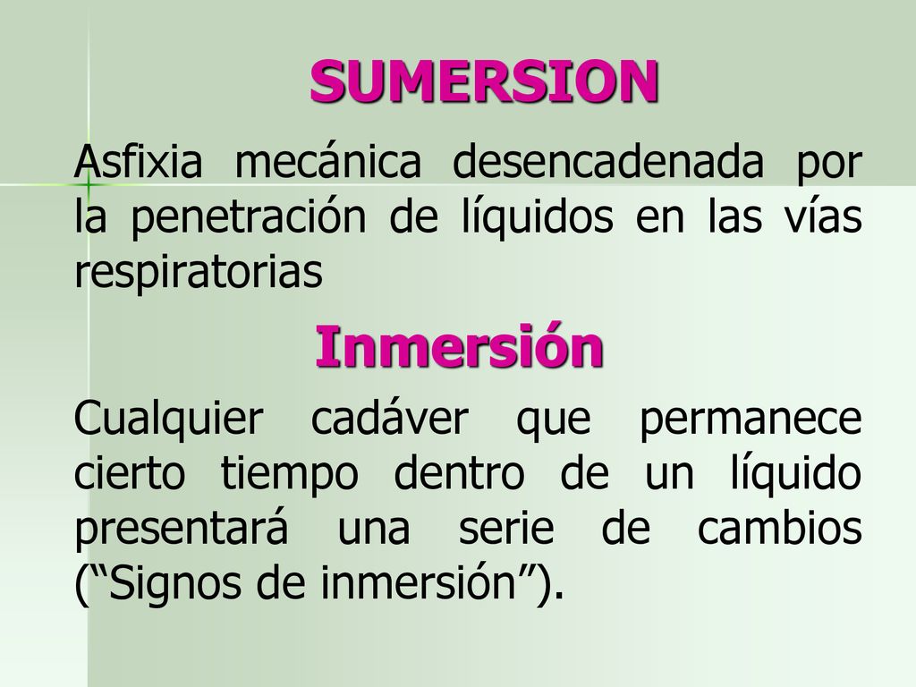SUMERSION Asfixia mecánica desencadenada por la penetración de líquidos en las vías respiratorias. Inmersión.