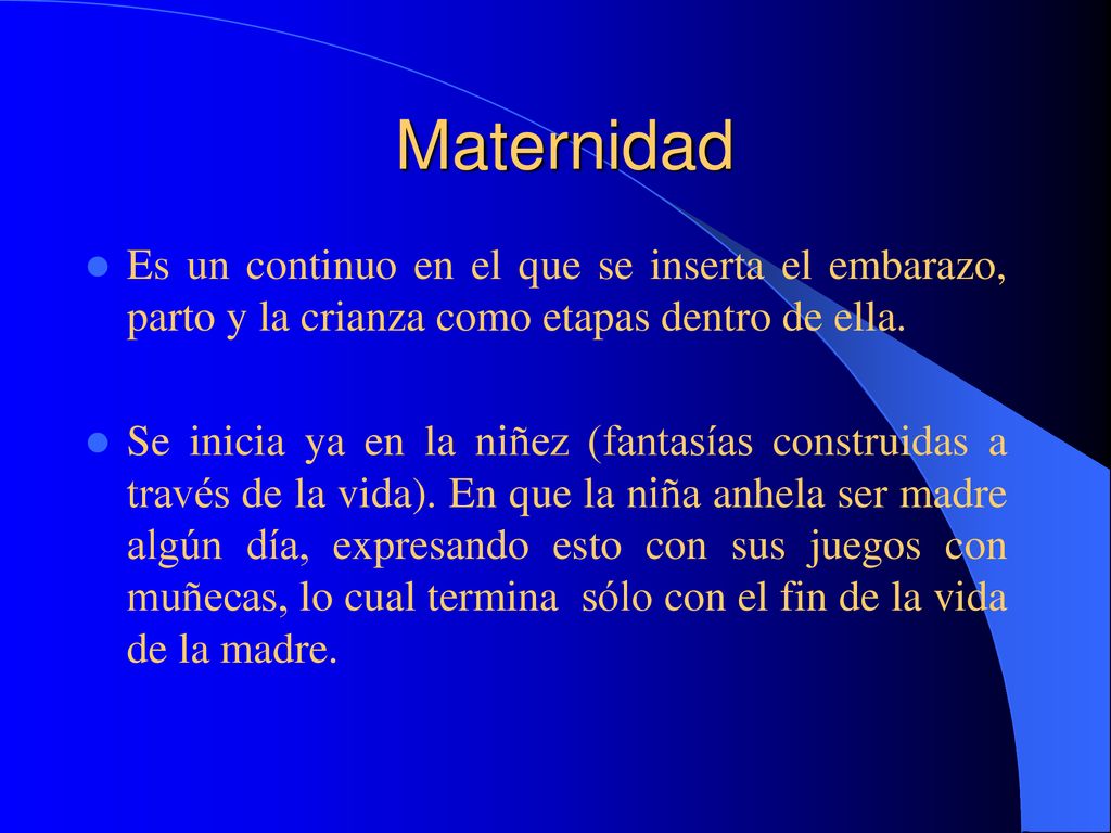Maternidad Es un continuo en el que se inserta el embarazo, parto y la crianza como etapas dentro de ella.
