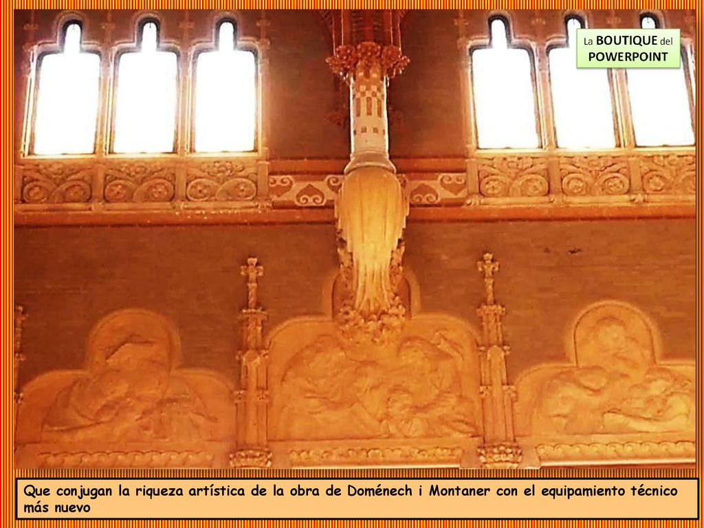 Que conjugan la riqueza artística de la obra de Doménech i Montaner con el equipamiento técnico más nuevo
