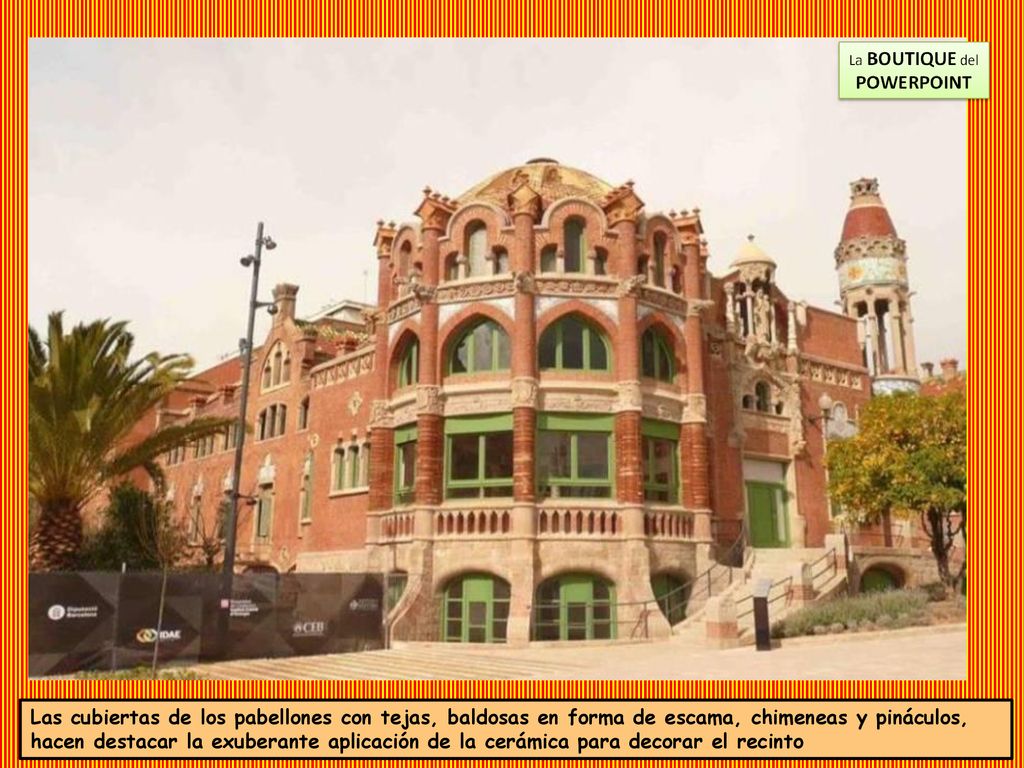 Las cubiertas de los pabellones con tejas, baldosas en forma de escama, chimeneas y pináculos, hacen destacar la exuberante aplicación de la cerámica para decorar el recinto