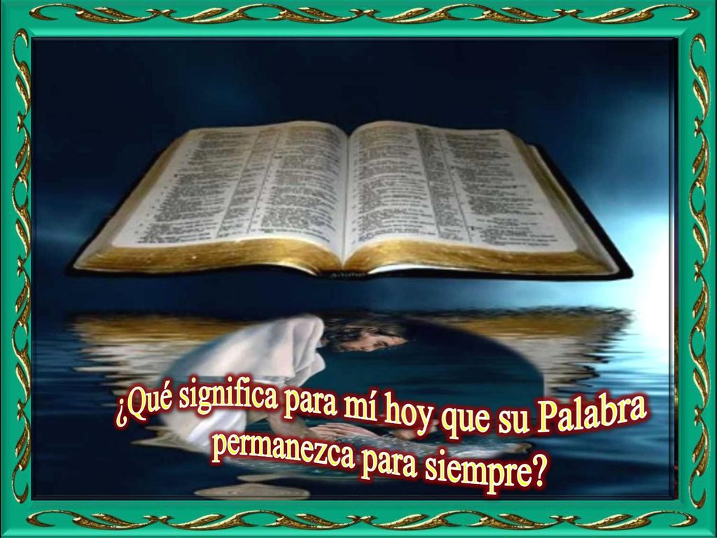 ¿Qué significa para mí hoy que su Palabra permanezca para siempre