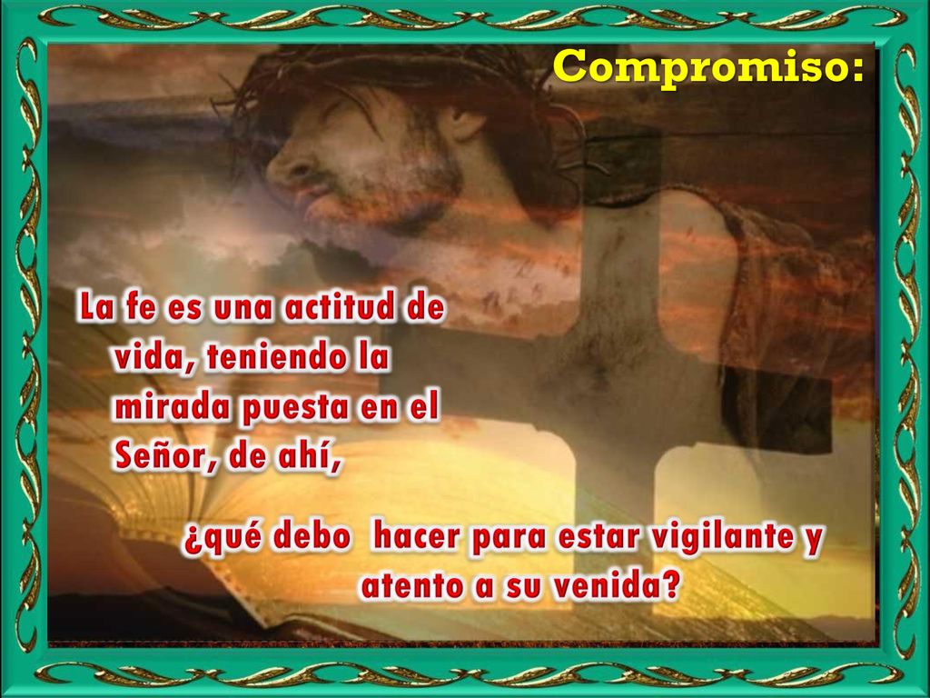 ¿qué debo hacer para estar vigilante y atento a su venida