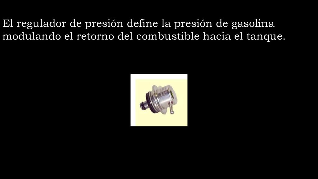 El regulador de presión define la presión de gasolina modulando el retorno del combustible hacia el tanque.