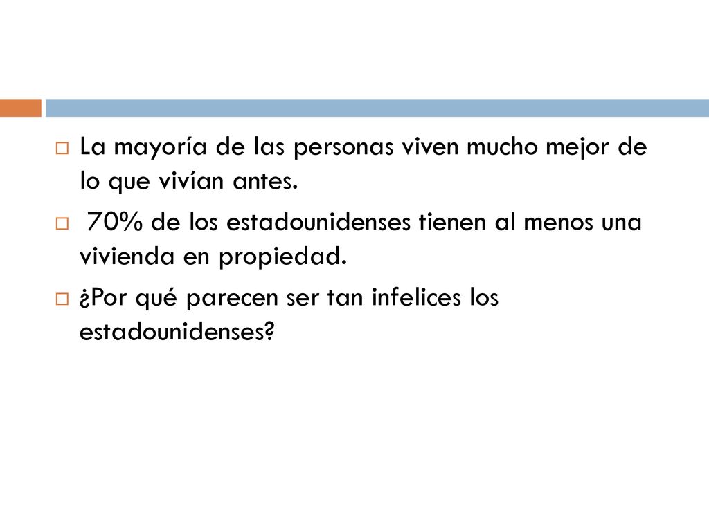 La mayoría de las personas viven mucho mejor de lo que vivían antes.