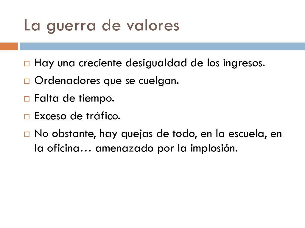 La guerra de valores Hay una creciente desigualdad de los ingresos.