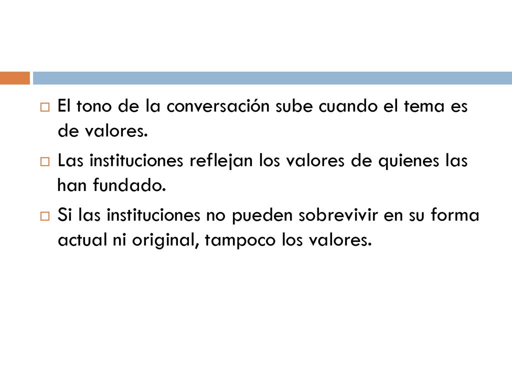 El tono de la conversación sube cuando el tema es de valores.