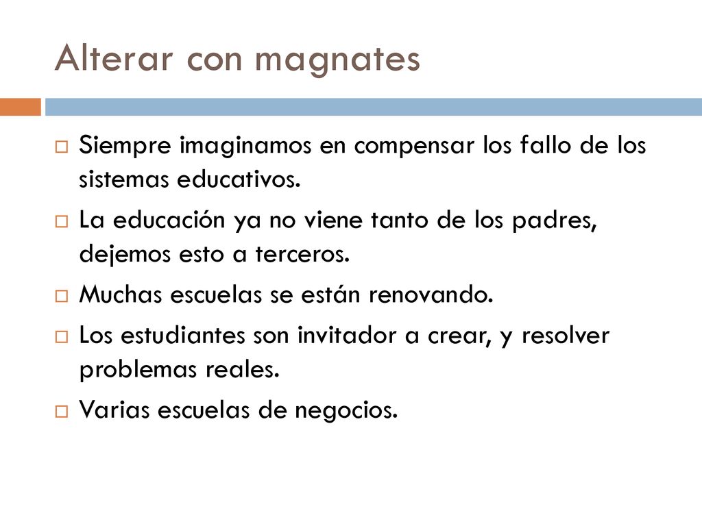 Alterar con magnates Siempre imaginamos en compensar los fallo de los sistemas educativos.