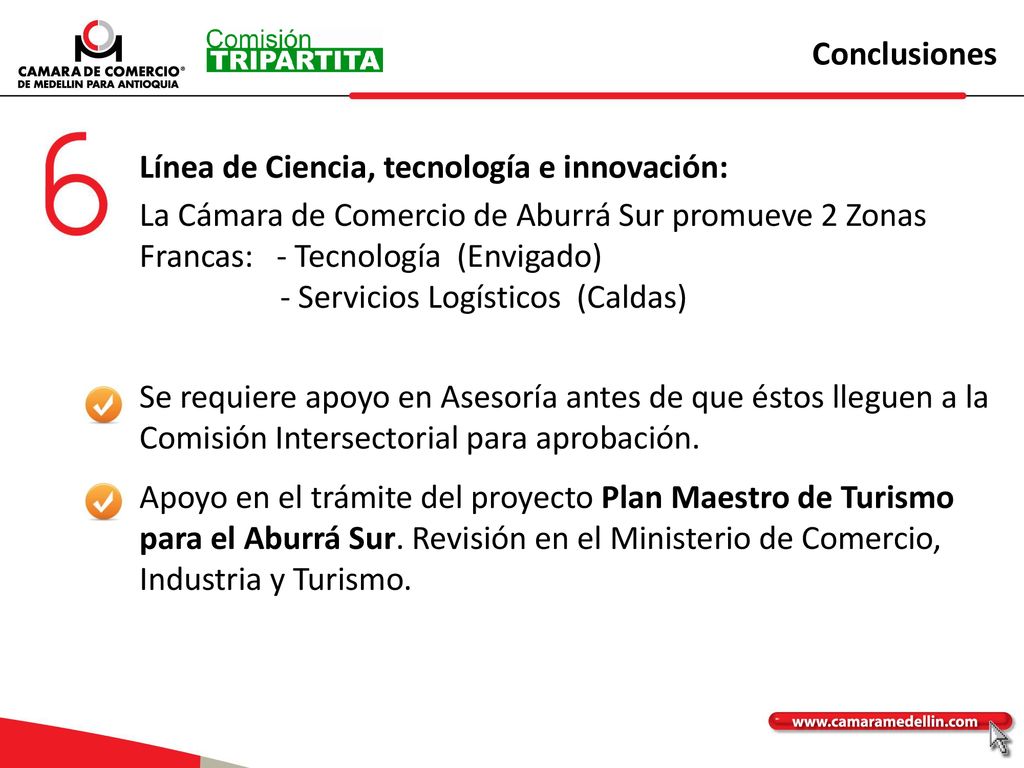 Conclusiones Línea de Ciencia, tecnología e innovación: La Cámara de Comercio de Aburrá Sur promueve 2 Zonas Francas: - Tecnología (Envigado)