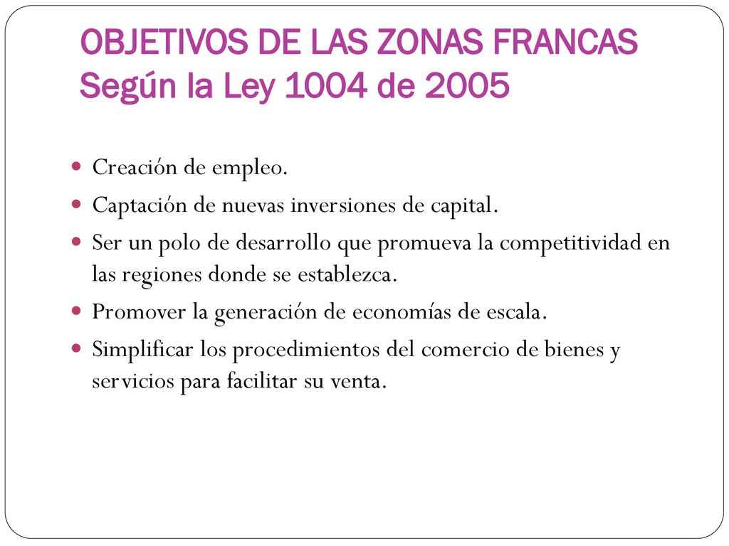 OBJETIVOS DE LAS ZONAS FRANCAS Según la Ley 1004 de 2005