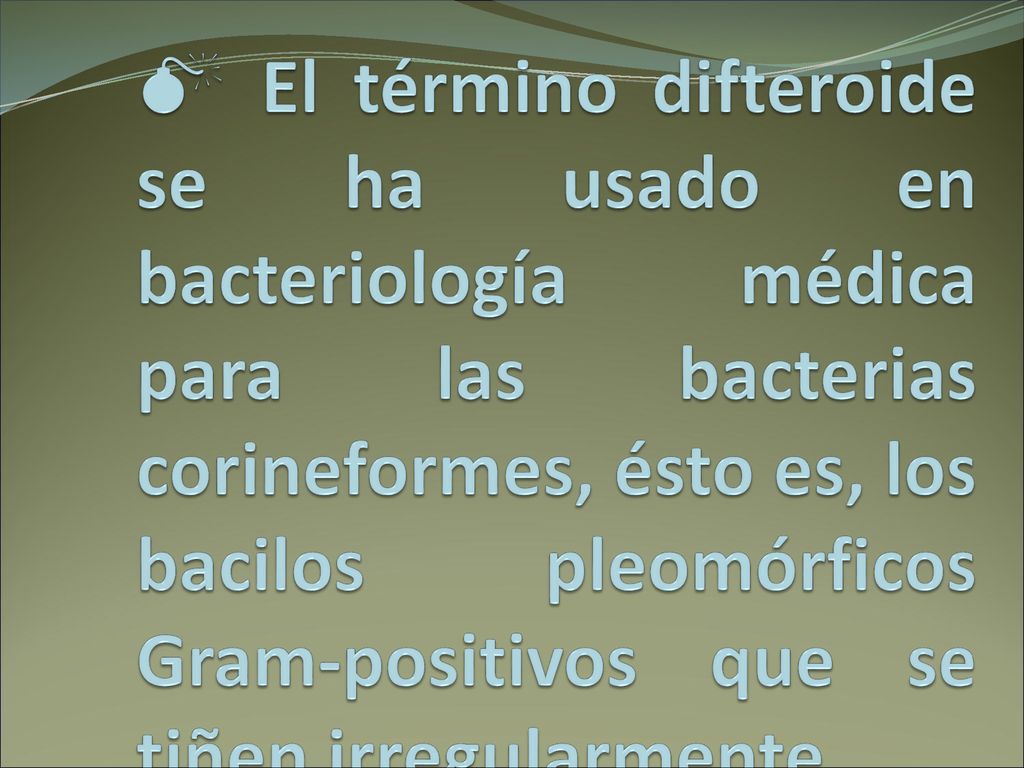 El término difteroide se ha usado en bacteriología médica para las bacterias corineformes, ésto es, los bacilos pleomórficos Gram-positivos que se tiñen irregularmente