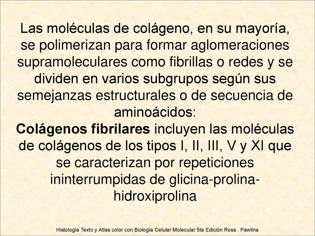 Las moléculas de colágeno, en su mayoría, se polimerizan para formar aglomeraciones supramoleculares como fibrillas o redes y se dividen en varios subgrupos según sus semejanzas estructurales o de secuencia de aminoácidos: