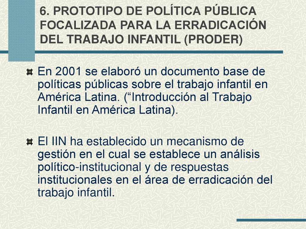 6. PROTOTIPO DE POLÍTICA PÚBLICA FOCALIZADA PARA LA ERRADICACIÓN DEL TRABAJO INFANTIL (PRODER)