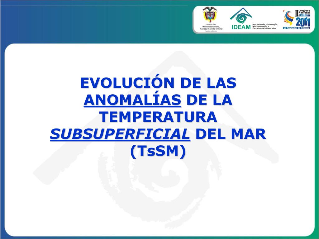 EVOLUCIÓN DE LAS ANOMALÍAS DE LA TEMPERATURA SUBSUPERFICIAL DEL MAR (TsSM)