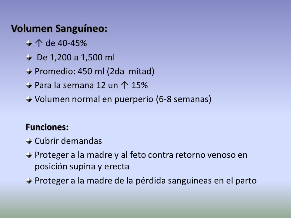 Volumen Sanguíneo: ↑ de 40-45% De 1,200 a 1,500 ml