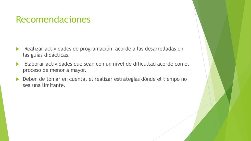 Recomendaciones Realizar actividades de programación acorde a las desarrolladas en las guías didácticas.
