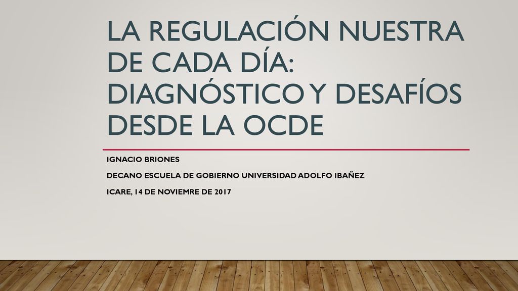 La regulación nuestra de cada día: diagnóstico y desafíos desde la OCDe