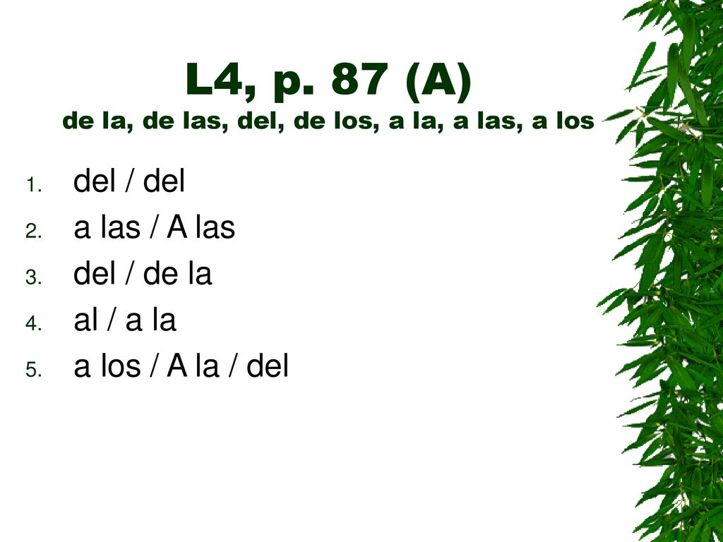 L4, p. 87 (A) de la, de las, del, de los, a la, a las, a los