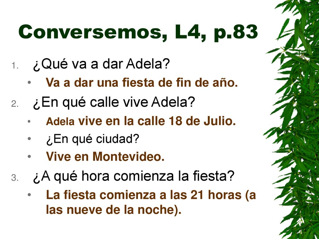 Conversemos, L4, p.83 ¿Qué va a dar Adela ¿En qué calle vive Adela