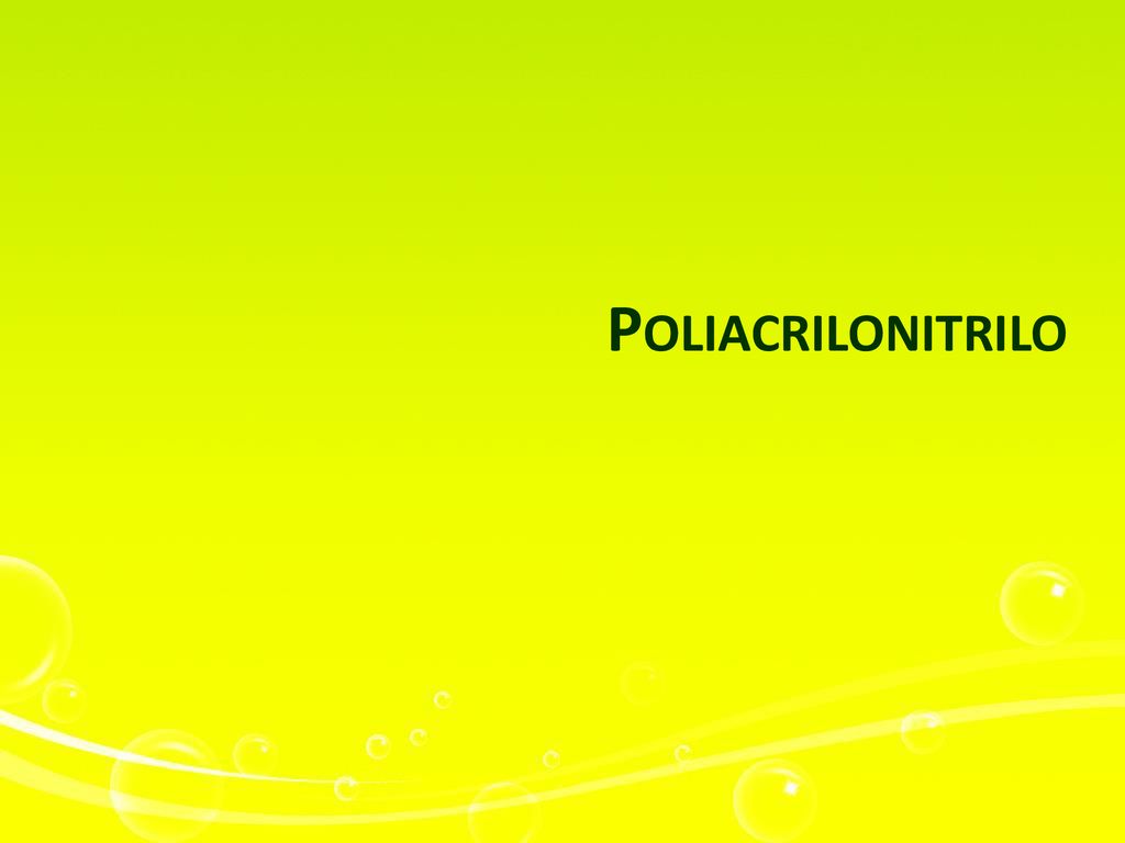 Poliacrilonitrilo Esta plantilla se puede usar como archivo de inicio para presentar materiales educativos en un entorno de grupo.